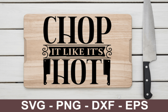 Chop It Like It's Hot SVG Design: Elevate Your Crafting Projects with Precision and Style