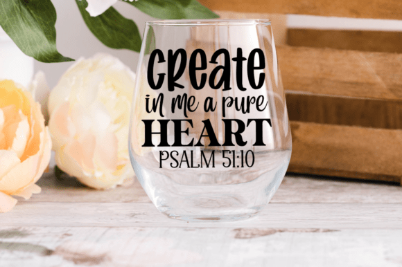 Create in Me a Pure Heart: Psalm 51:10 SVG